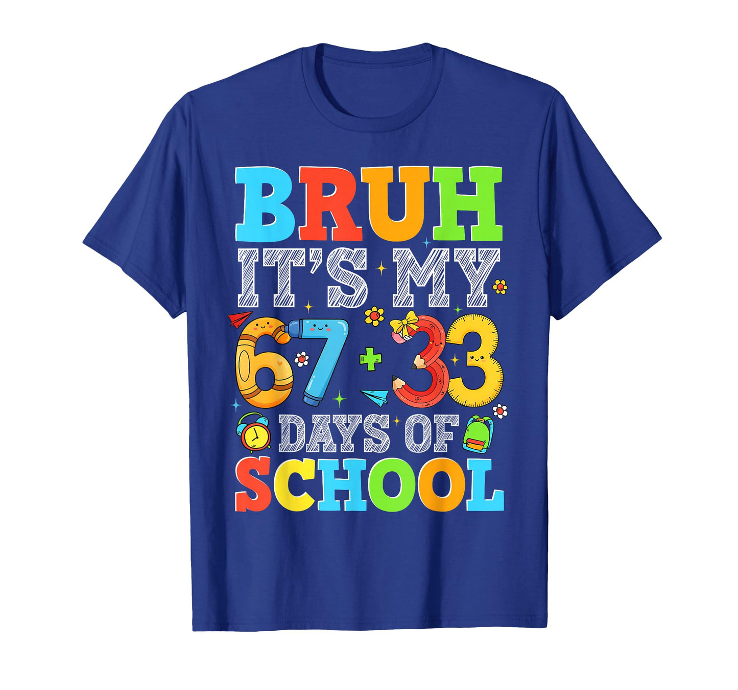 Bruh It's My 67 + 33 Days of School Funny Boy Girl Teacher T-Shirt