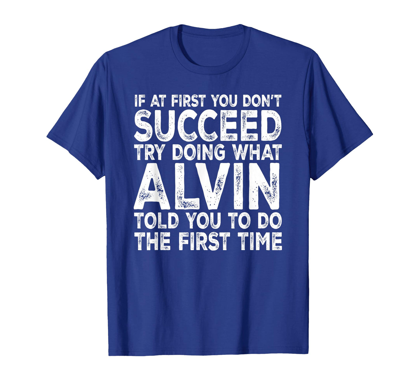 Alvin - If at First You Don't Succeed Try Doing What T-Shirt