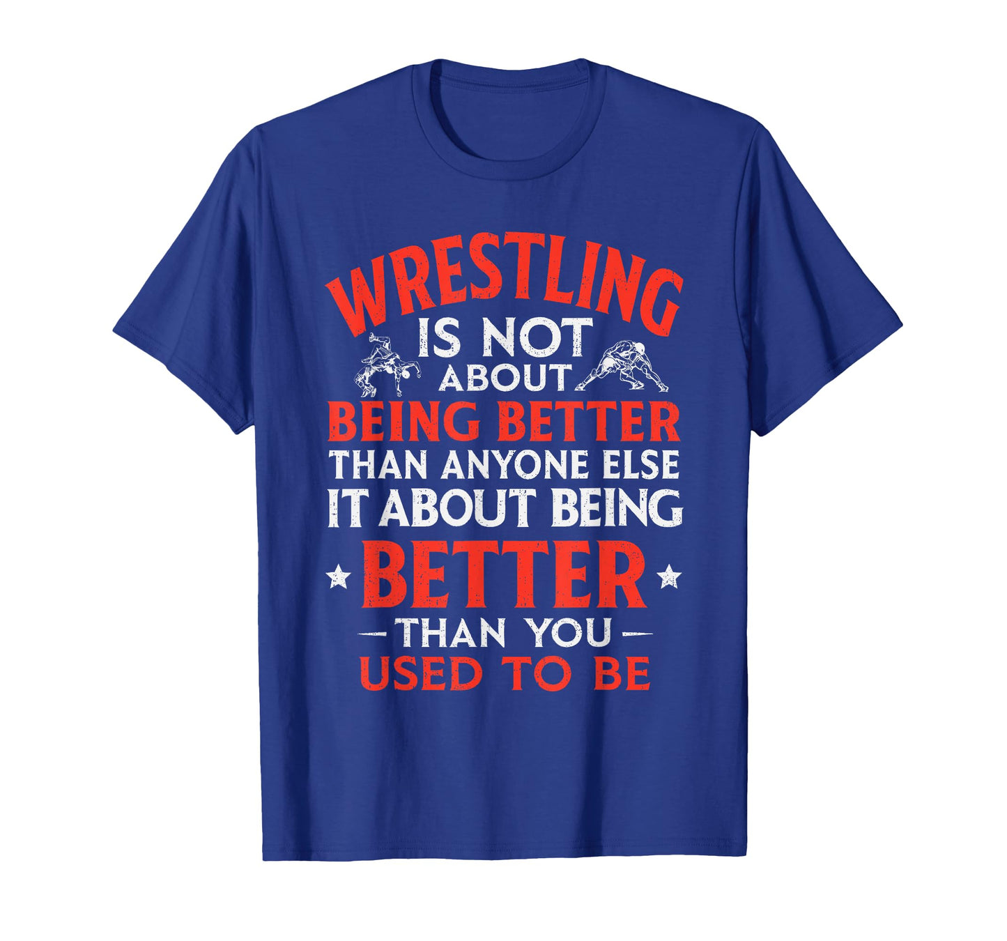 Wrestling Being Better You Used to Be Inspirational Wrestler T-Shirt