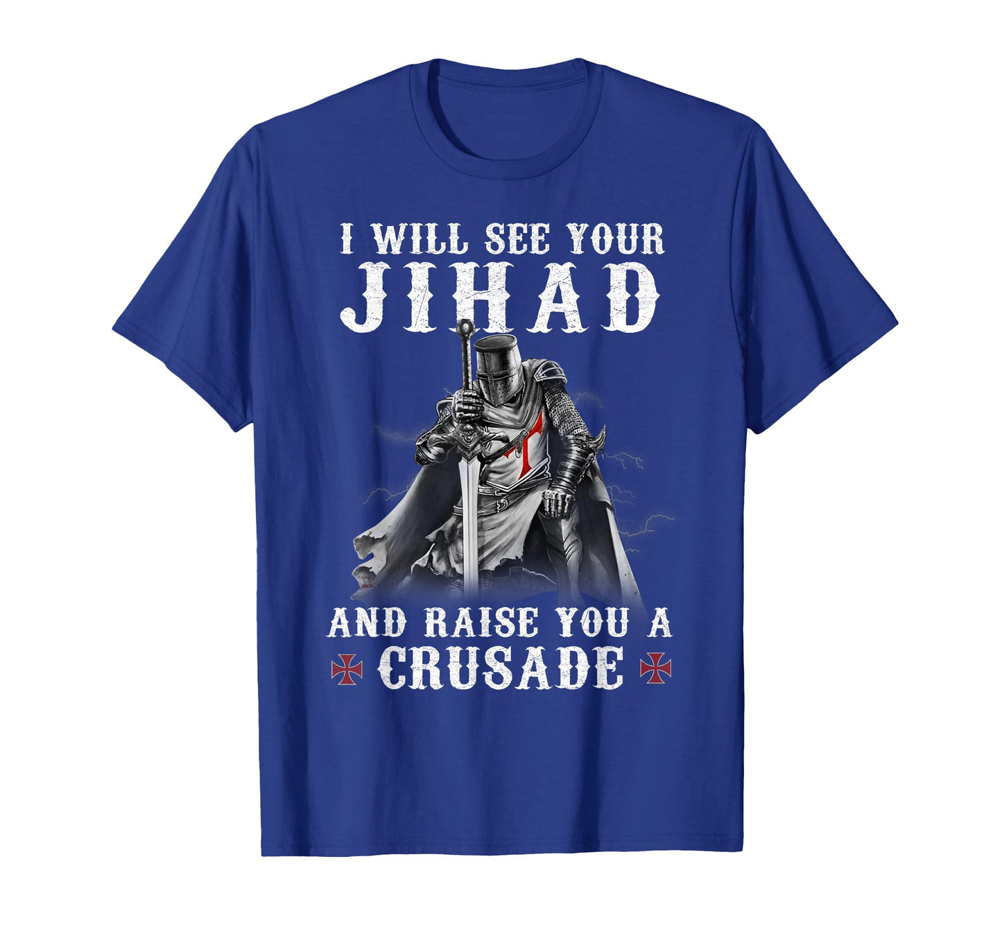 Warrior Knight Templar Raise You A Crusader Christians T-Shirt