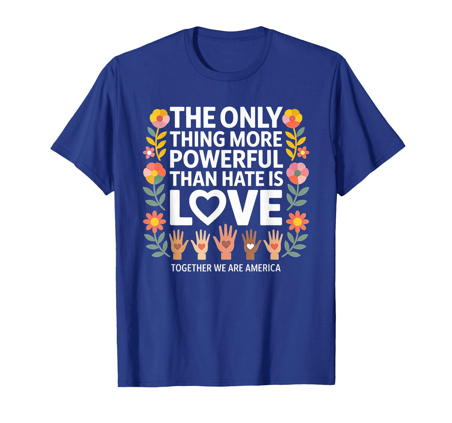 Vintage The only Thing More Powerful Than Hate is Love T-Shirt