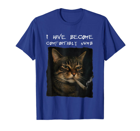 Cat I Have Become Comfortably Numb T-Shirt