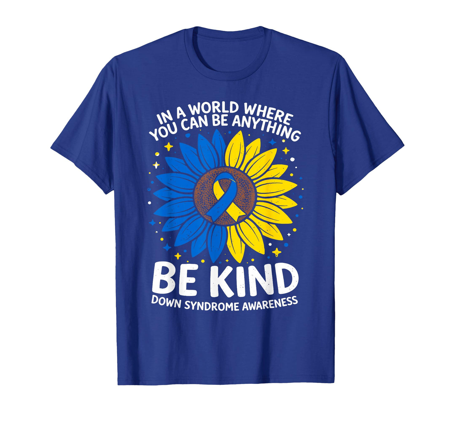 Be Kind Motivational Sunflower T21 World Down Syndrome Day T-Shirt