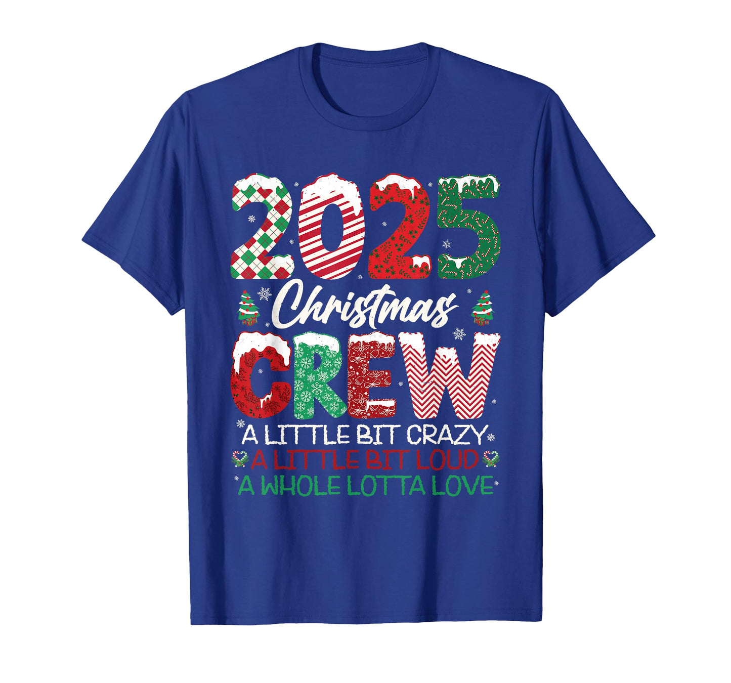 2025 Christmas Crew Family Matching Holiday Crazy Loud Love T-Shirt
