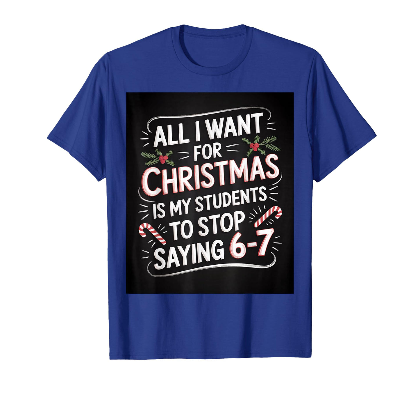 Students Saying 6-7 67 Six Seven Funny Teacher Christmas T-Shirt