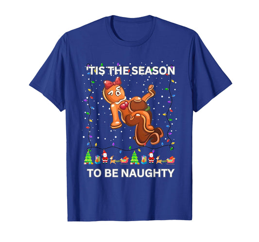 Tis The Season to Be Naughty Ugly Christmas Sweater Dirty T-Shirt