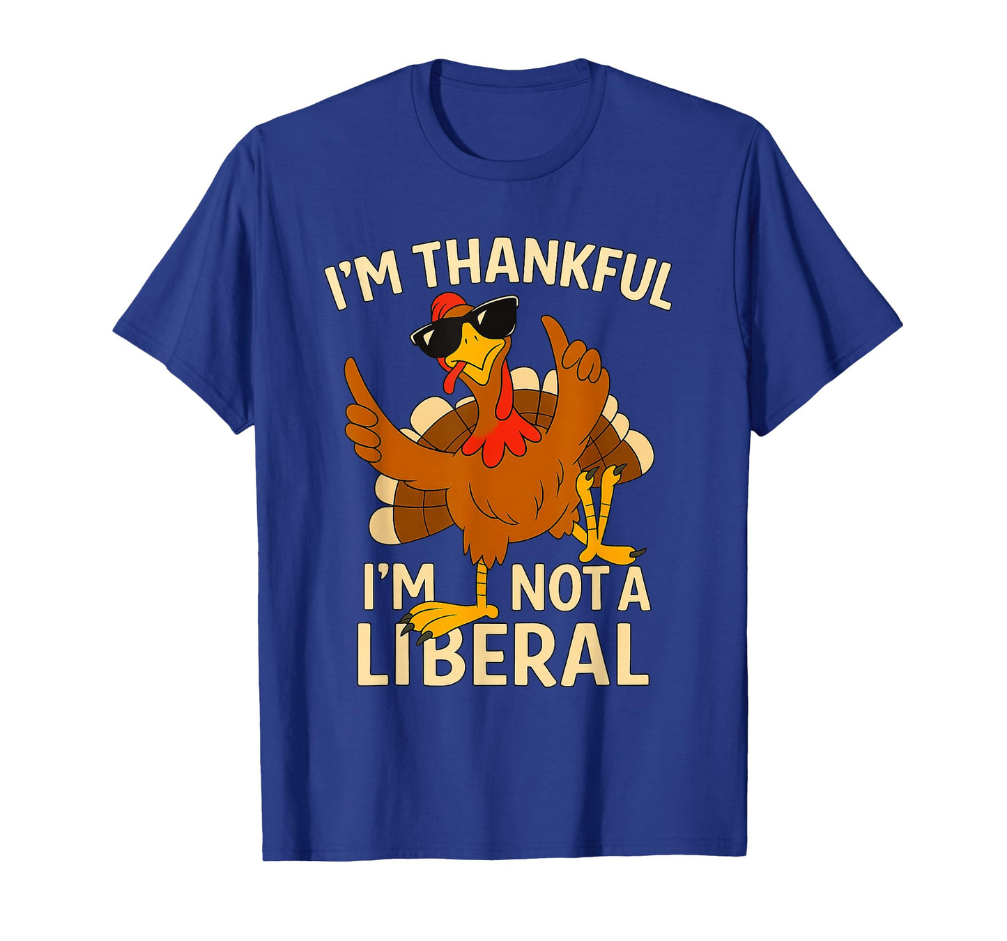 Vintage I’m Thankful I’m Not A Liberal Funny Thanksgiving T-Shirt