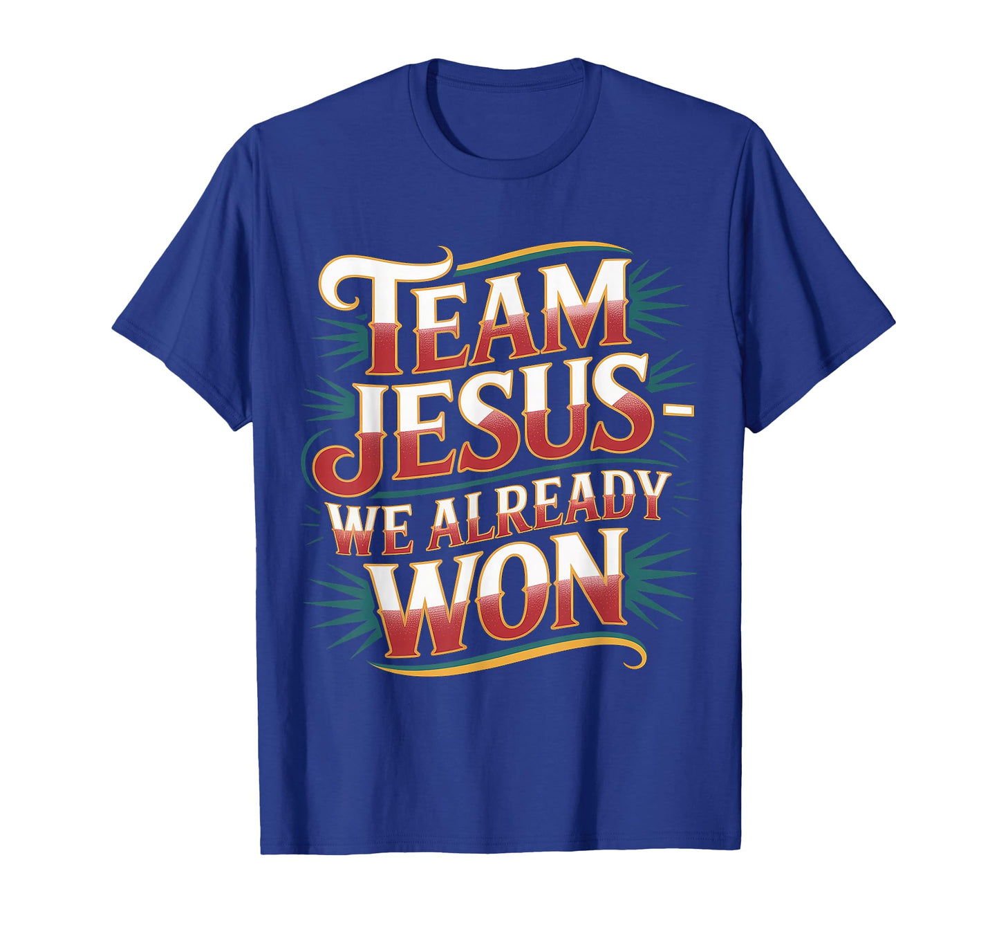 Team Jesus We Already Won Spiritual Winner Victory - T-Shirt
