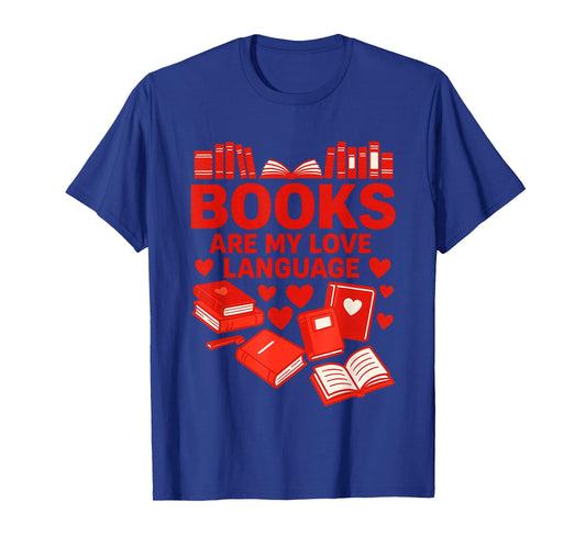 Books are My Love Language Reading Lover Librarian Valentine T-Shirt