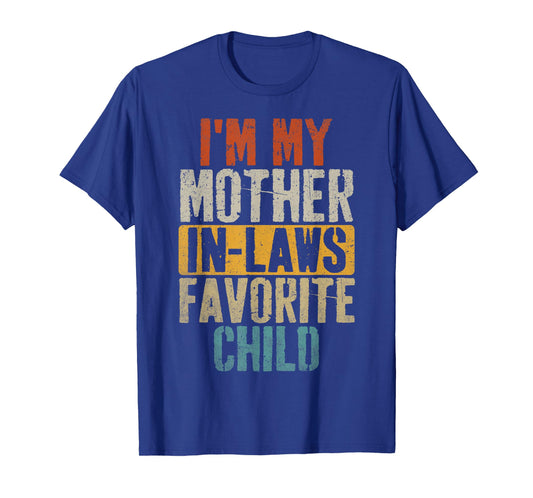 I'm My Mother in Laws Favorite Child Funny Parent Men Women T-Shirt