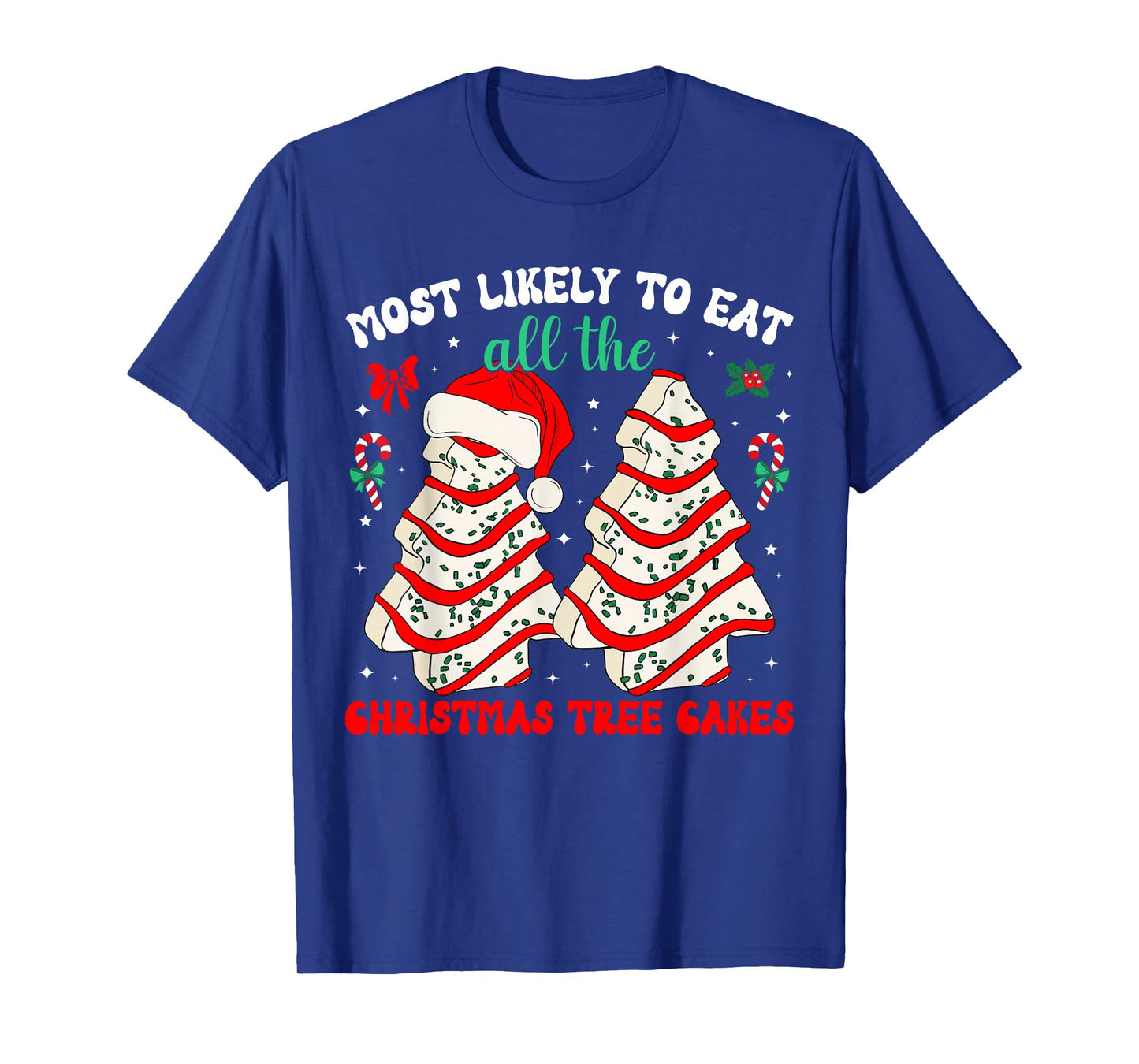 Most Likely to Eat All The Christmas Tree Cakes Debbie T-Shirt