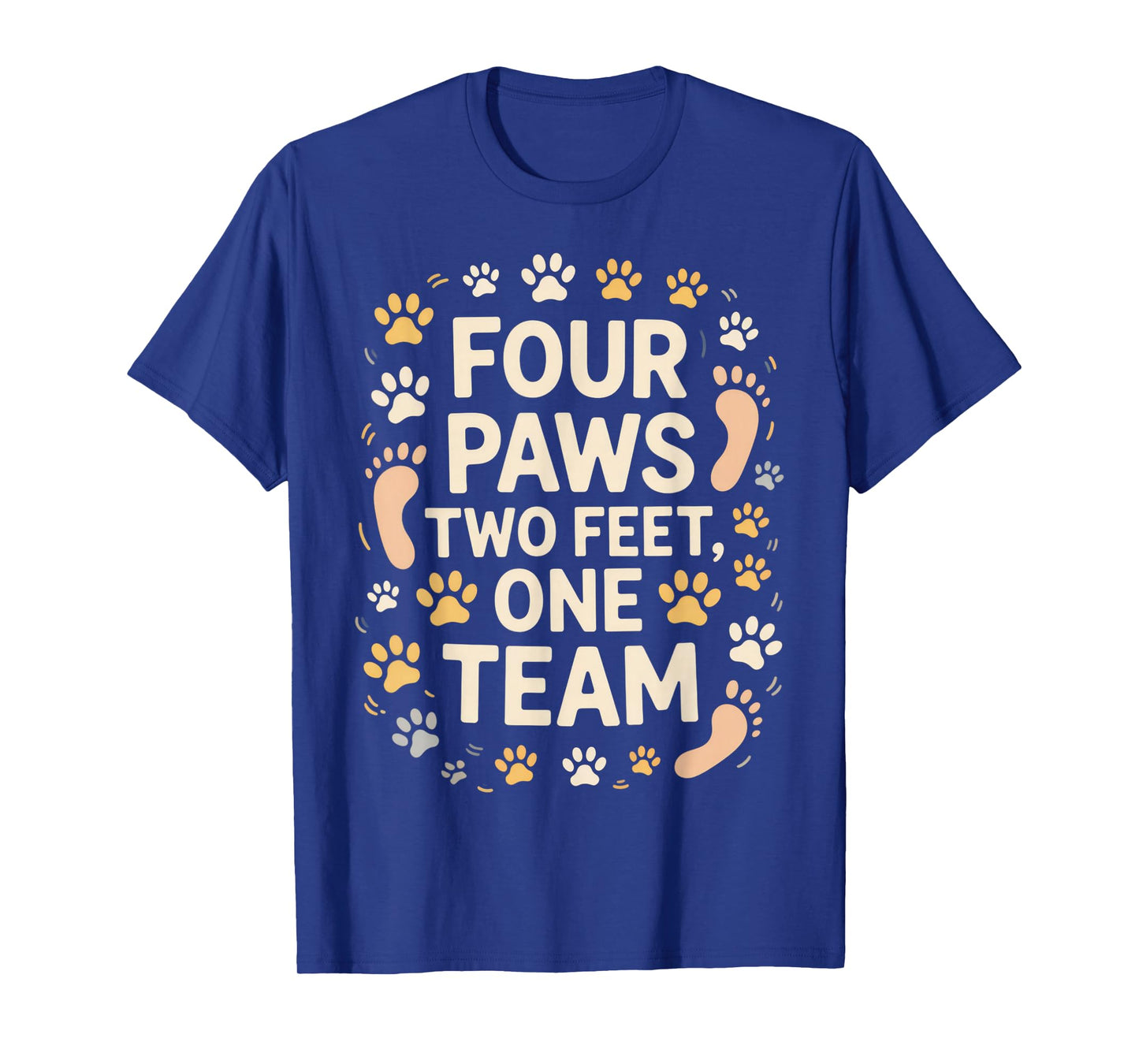 Four Paws Two Feet One Team Pet Lover Dog Owner Bond T-Shirt