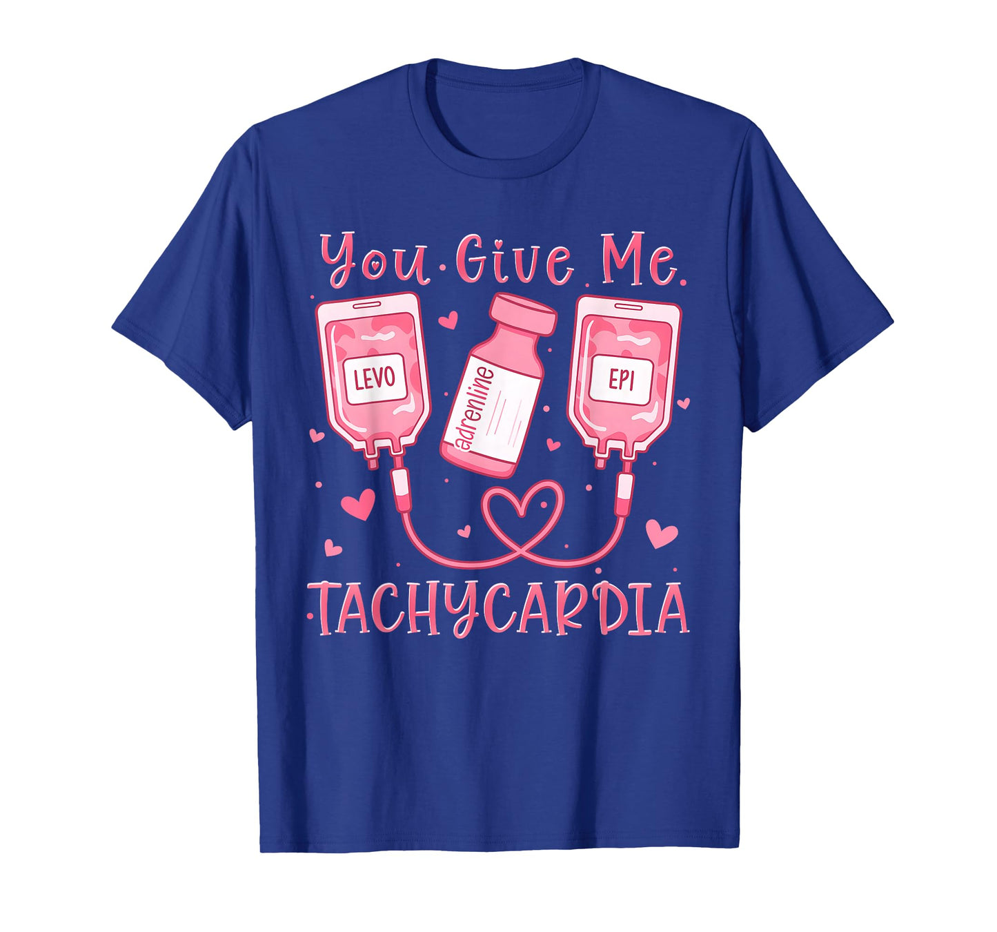 You Give Me Tachycardia ER ICU NICU RN Nurse Valentine T-Shirt