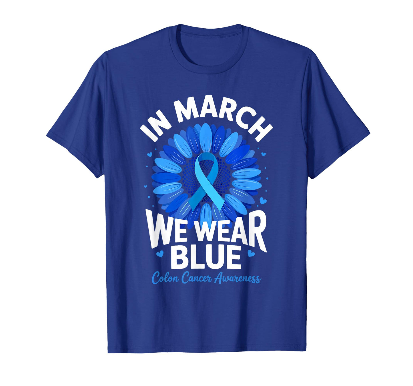 in March We Wear Blue Ribbon Sunflower Colon Cancer T-Shirt