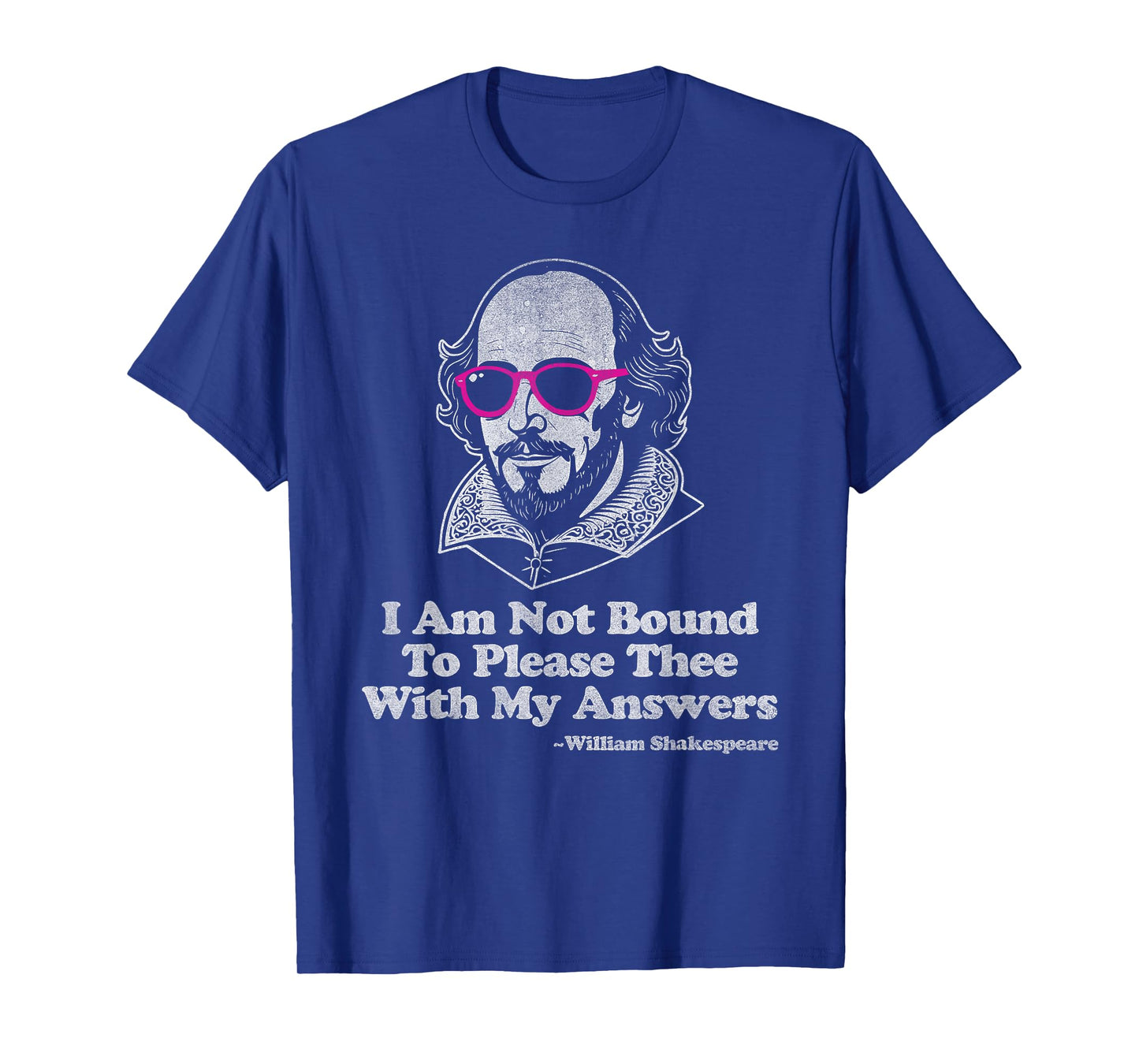 Shakespeare Quote Not Bound to Please Literature Teacher T-Shirt