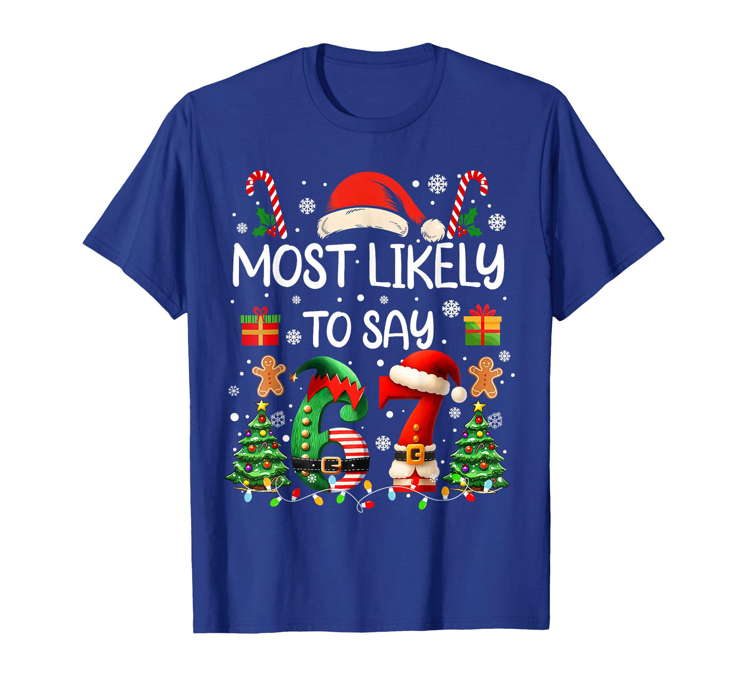 Most Likely to Say 67 Six Seven Funny 67 Christmas Meme T-Shirt