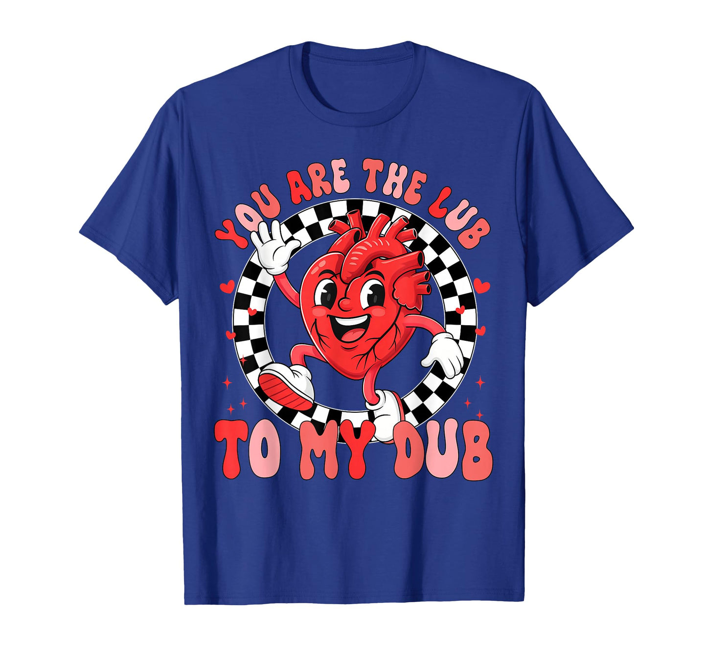 You are The Lub to My Dub CVICU Valentines Cardiac Nurse T-Shirt