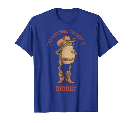 The Only Squat I'm Doin' is Diddly Funny Frog Meme Men Women T-Shirt