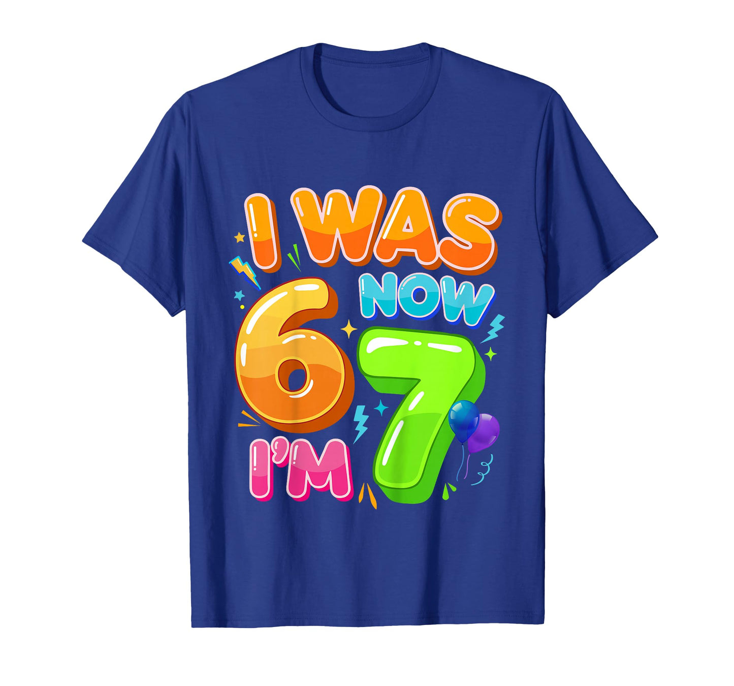 I was 6 Now I'm 7 Year Old Birthday 67 Meme for Kids Boys T-Shirt