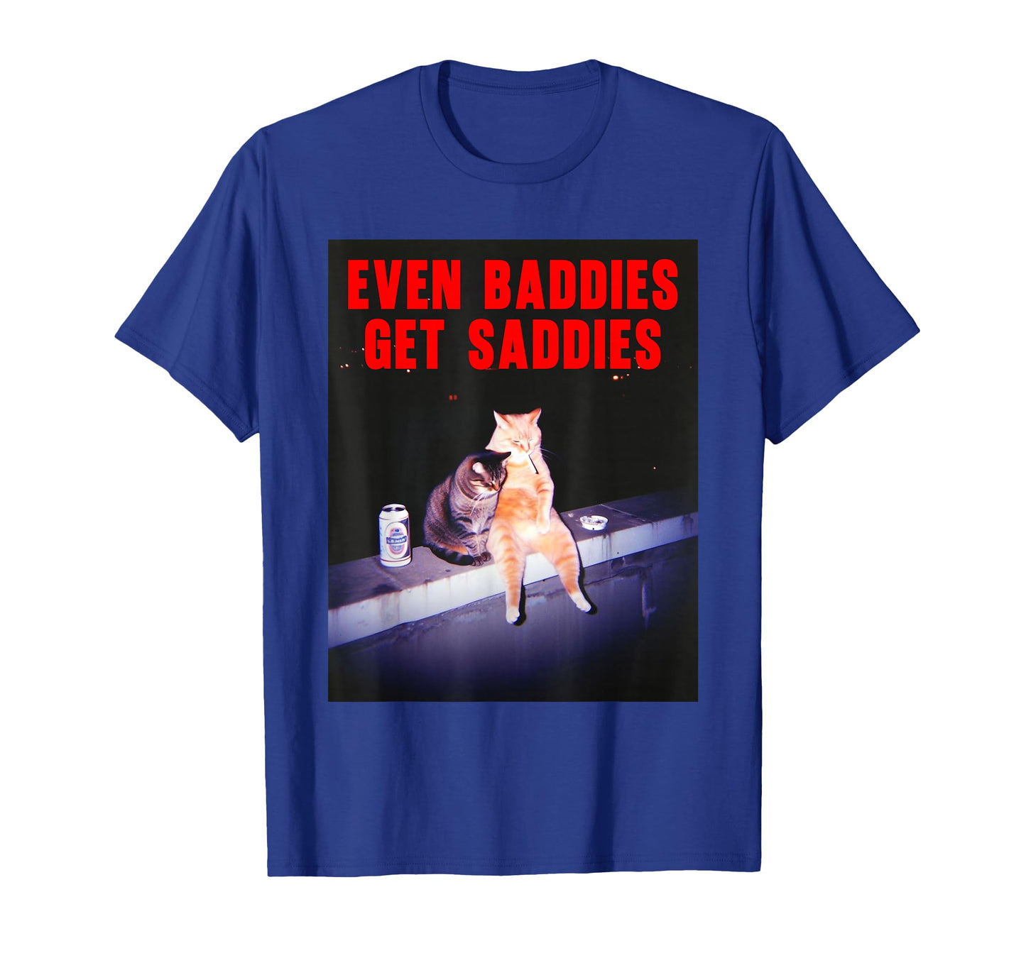 Even Baddies Get Saddies Funny Cat Meme Aesthetic T-Shirt