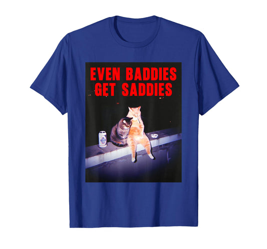 Even Baddies Get Saddies Funny Cat Meme Aesthetic T-Shirt