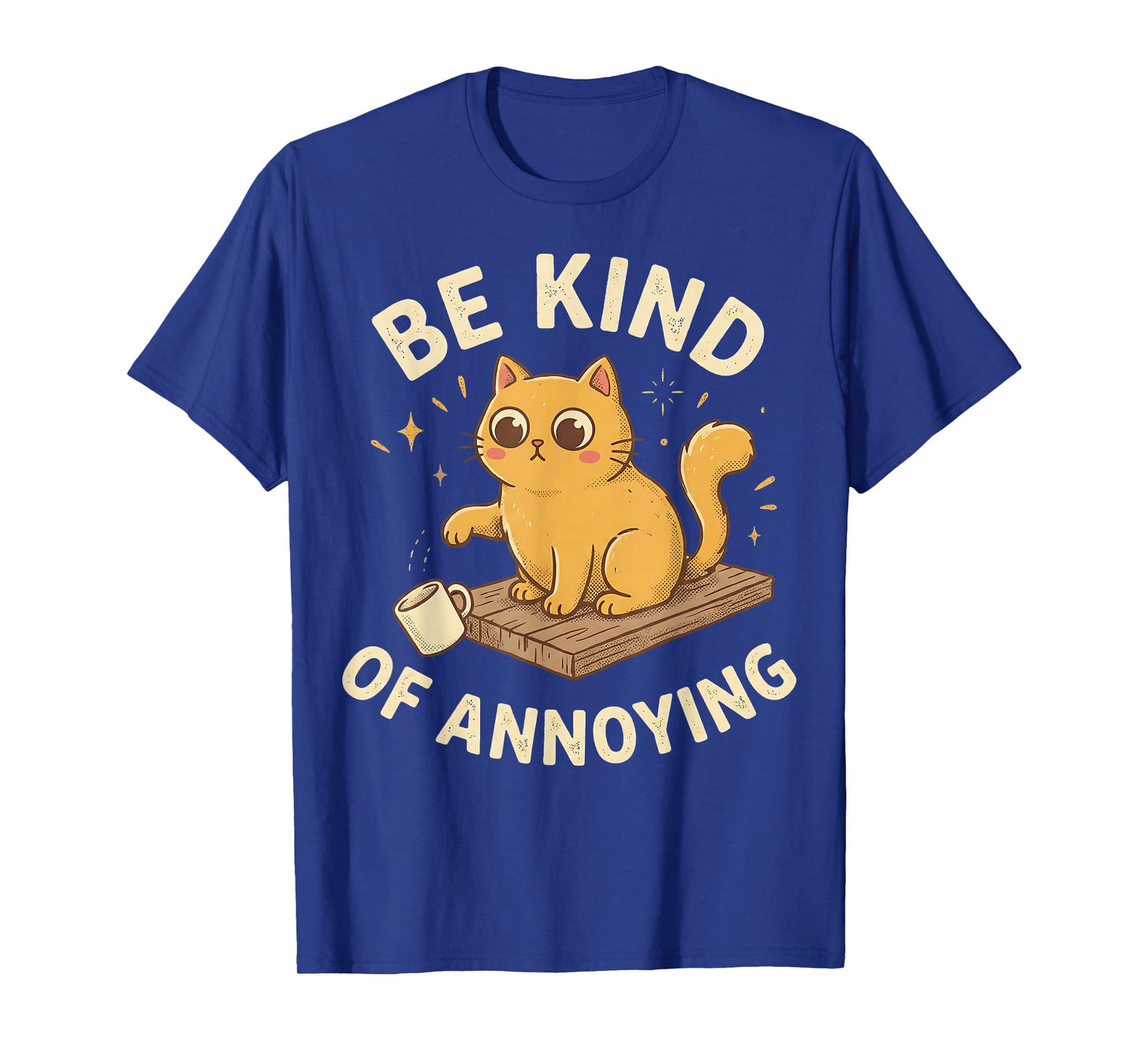 Be Kind of Annoying Funny Ironic Sarcastic Cat Graphic T-Shirt
