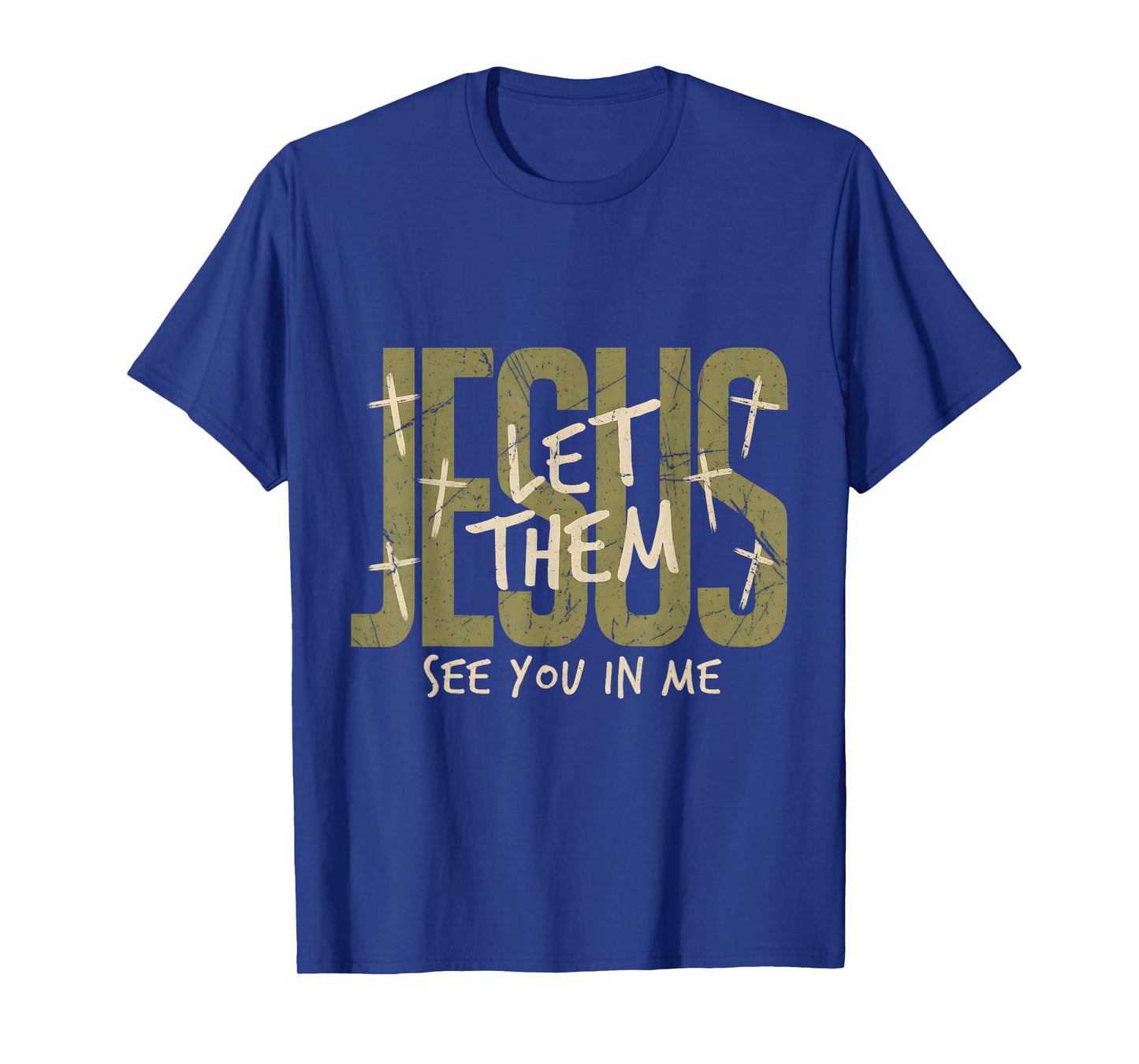 Jesus Let Them See You in Me Distressed Christian Tee T-Shirt