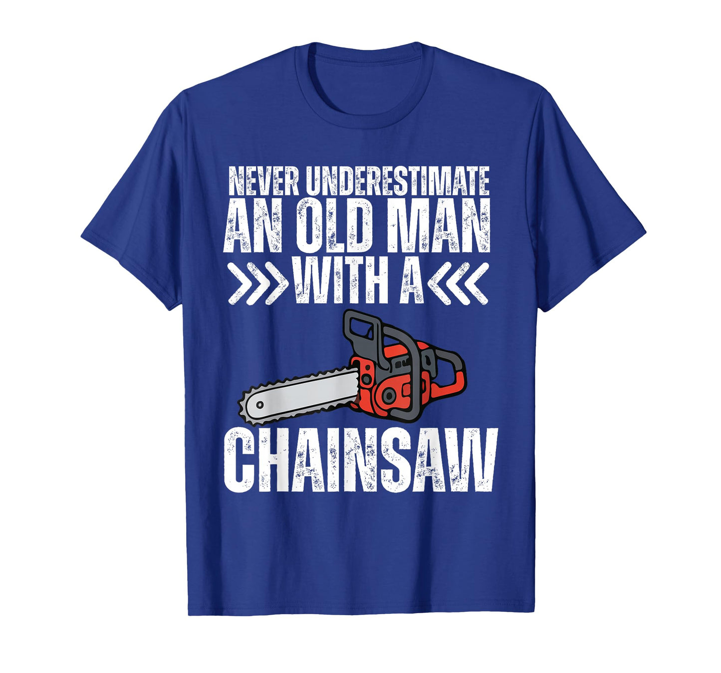 Funny Dad Grandpa Never Underestimate Old Man with Chainsaw T-Shirt