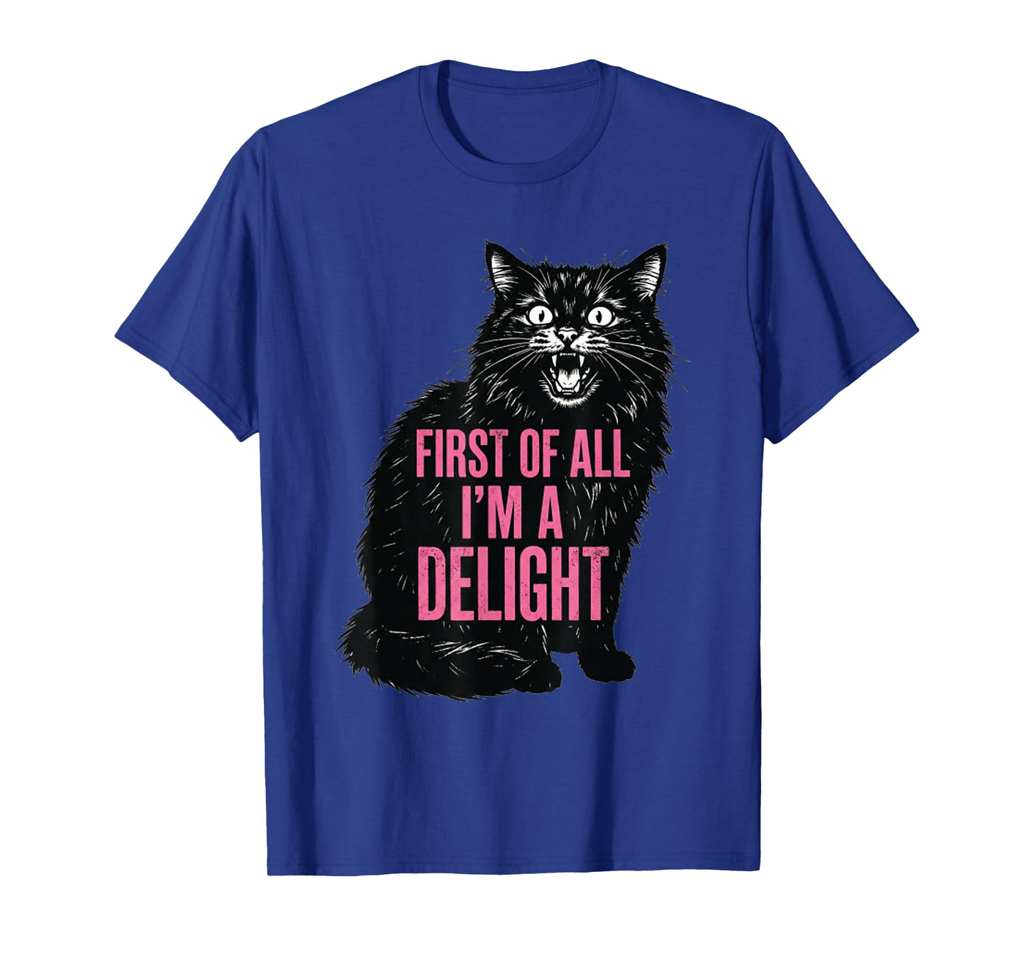 First of All I'm a Delight Roaring Black Cat Men Women T-Shirt