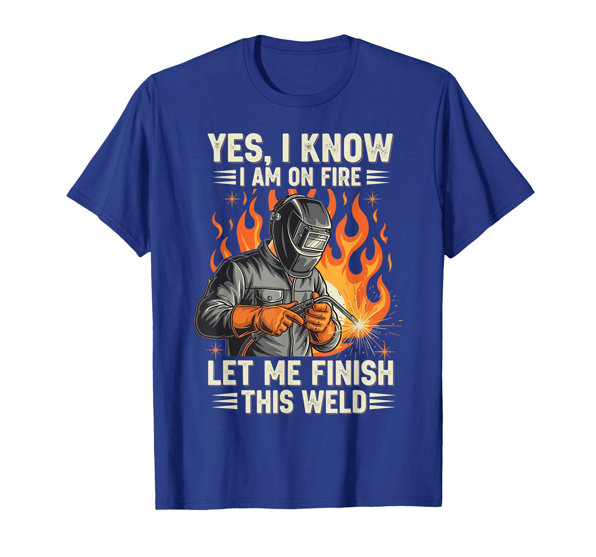 Funny Welder Welding Yes I Know I Am On Fire T-Shirt