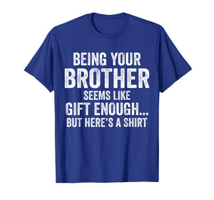 Funny Sister Sarcastic Sibling Humor Quote from Brother T-Shirt