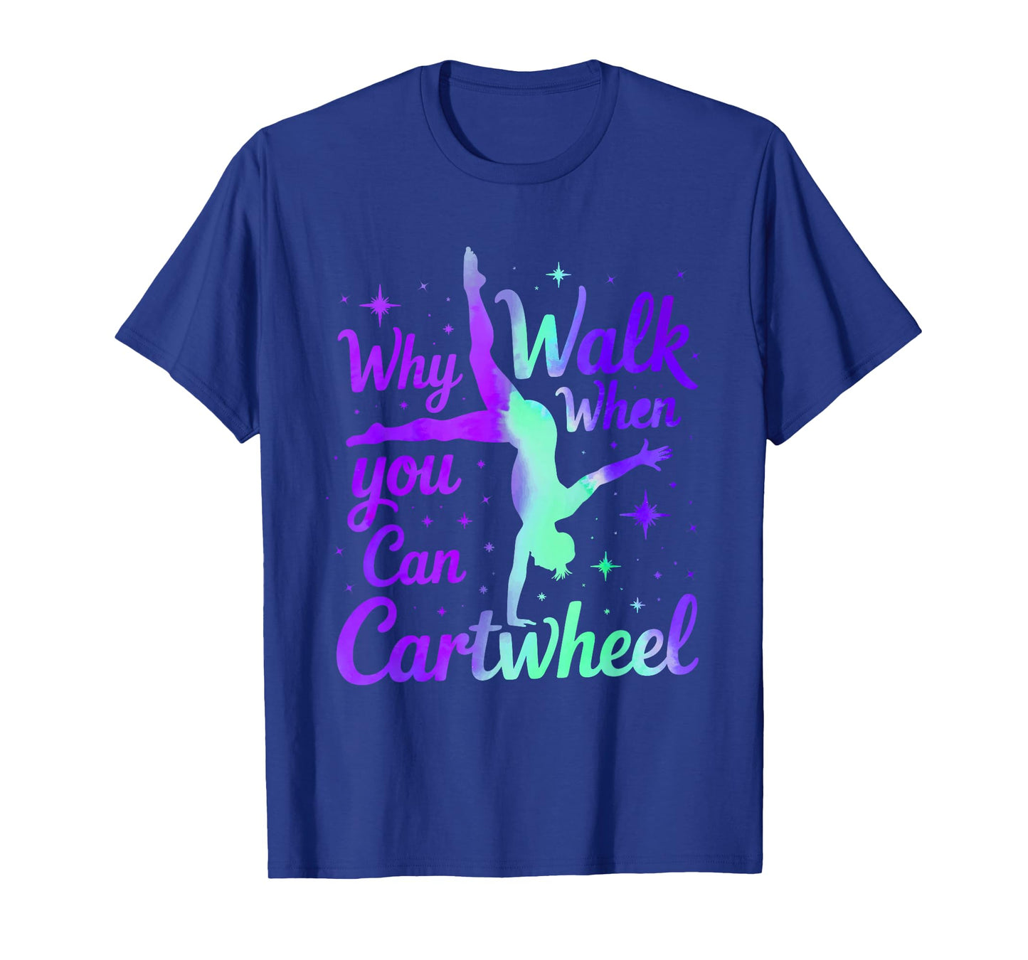 Why Walk When You can Cartwheel Gymnast Girls Gymnastics T-Shirt