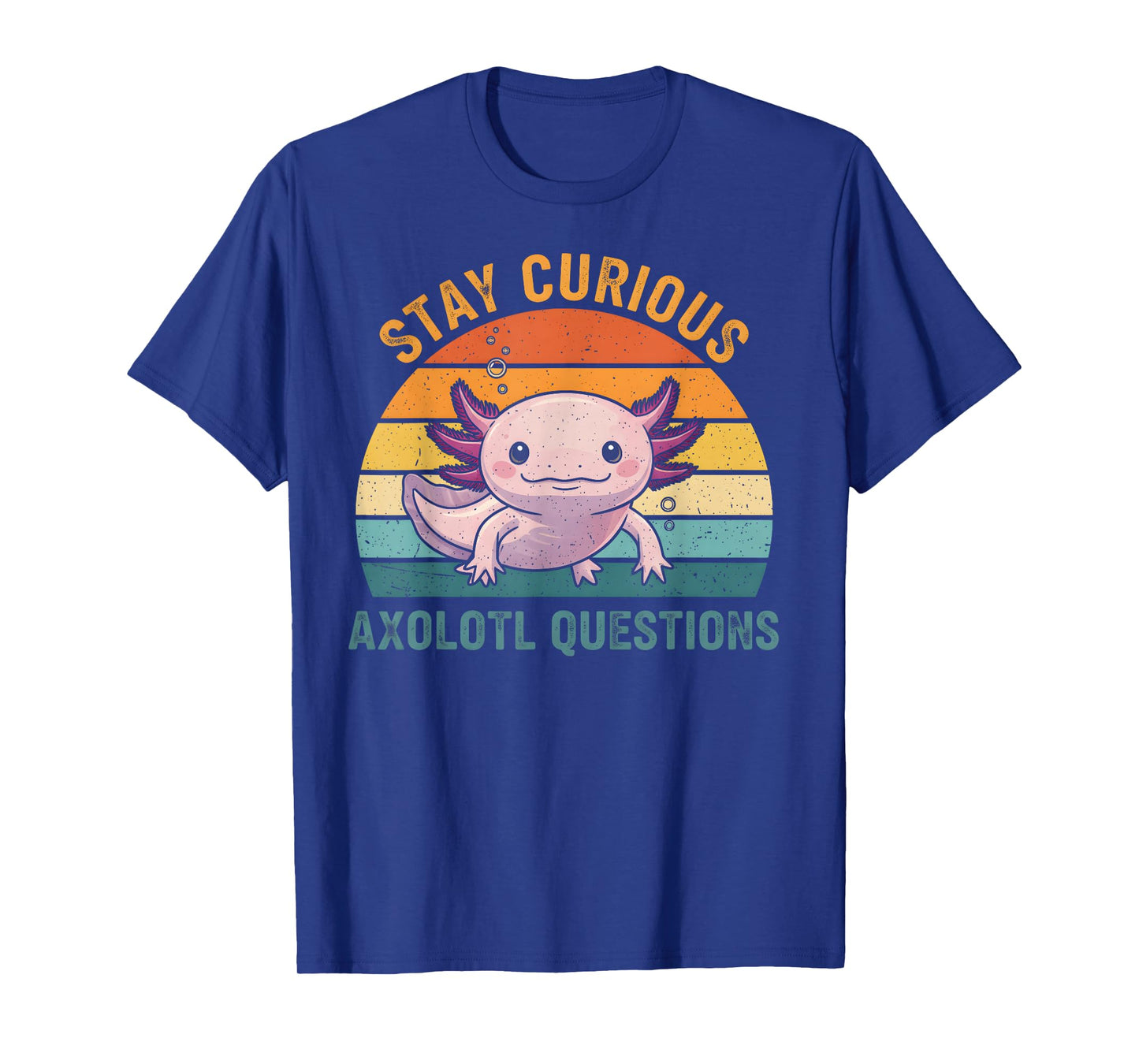 Stay Curious Axolotl Questions Funny Adorable Retro Pet T-Shirt