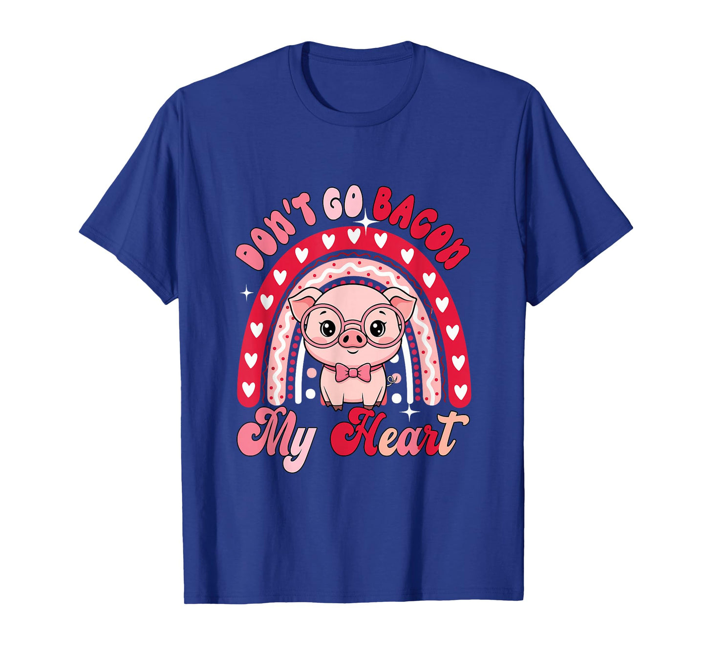 Don't Go Bacon My Heart Valentine Pig Rainbow Funny Chef T-Shirt