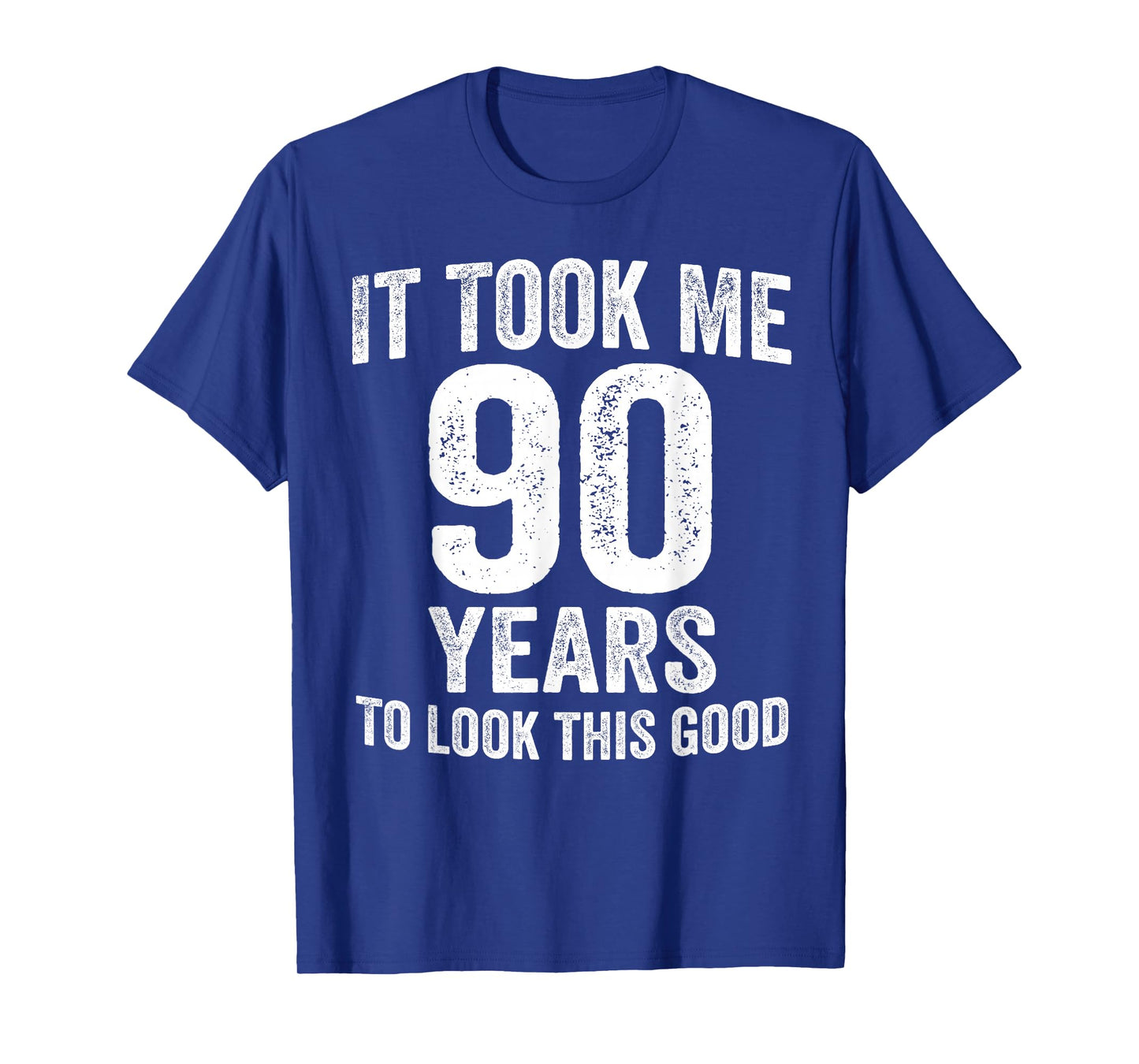 It Took Me 90 Years to Look This Good Funny 90th Birthday T-Shirt