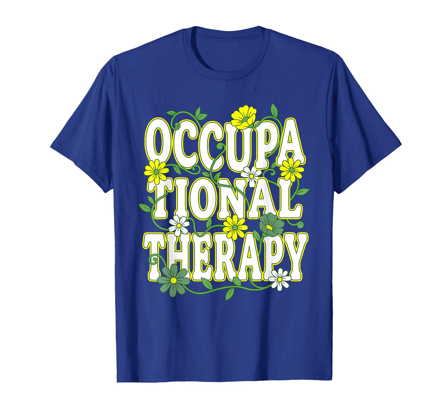 Occupational Therapy OT Day Therapist SPED Teachers Flowers T-Shirt