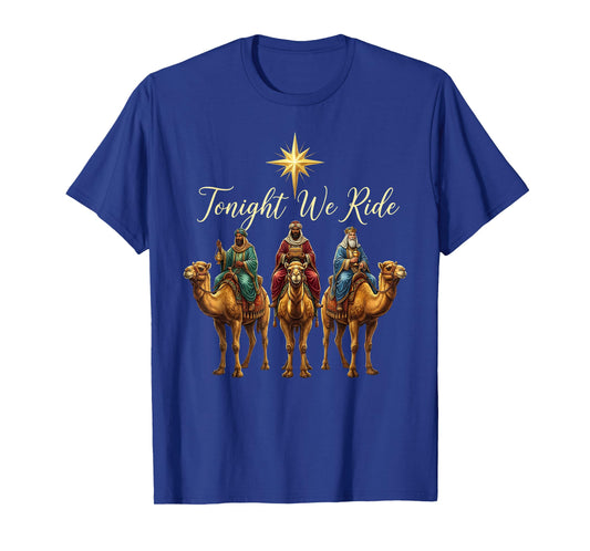 Christmas Nativity Three Wise Men Women Tonight We Ride T-Shirt