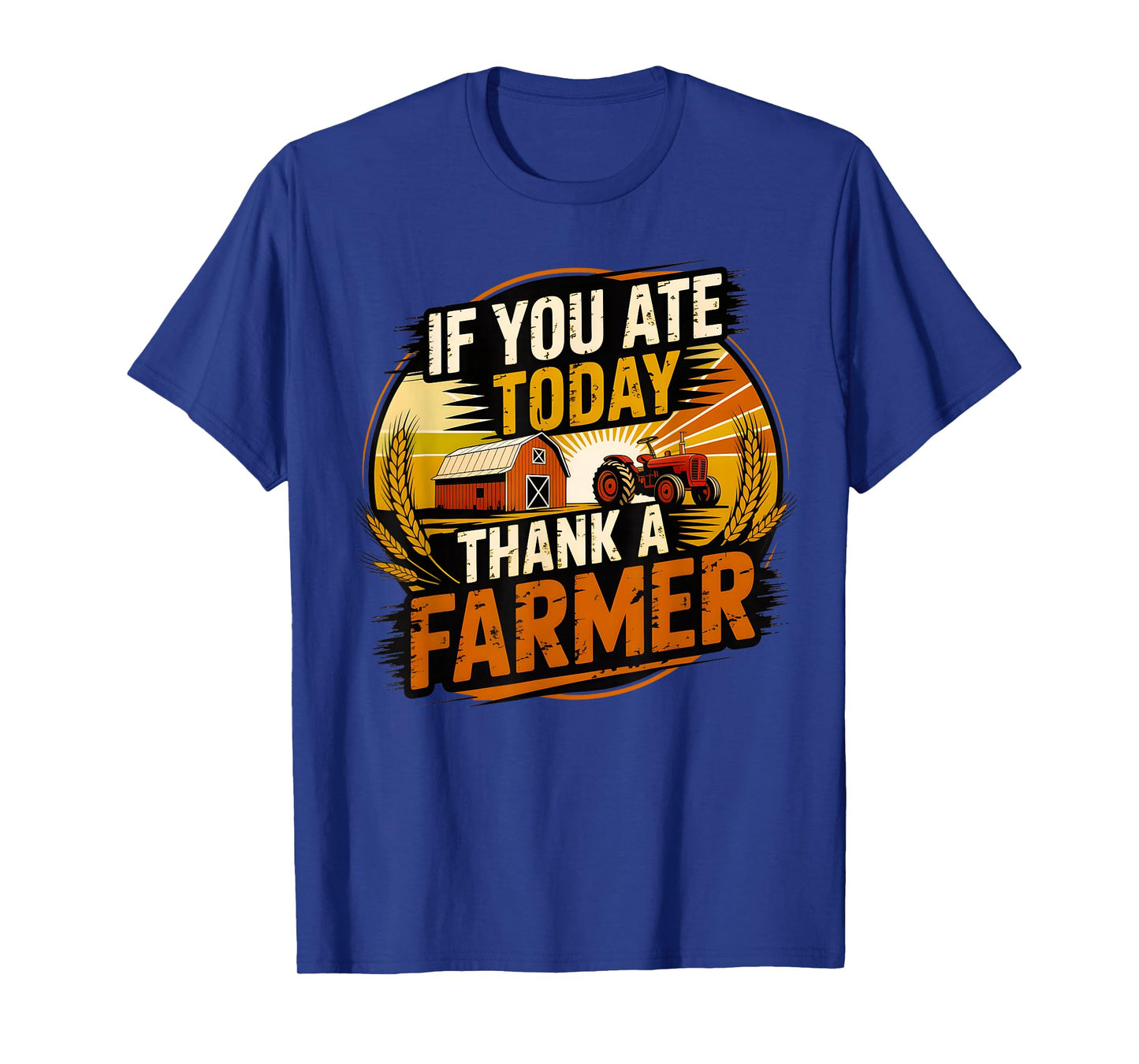 If You Ate Today Thank A Farmer Graphic Gift Farmer T-Shirt