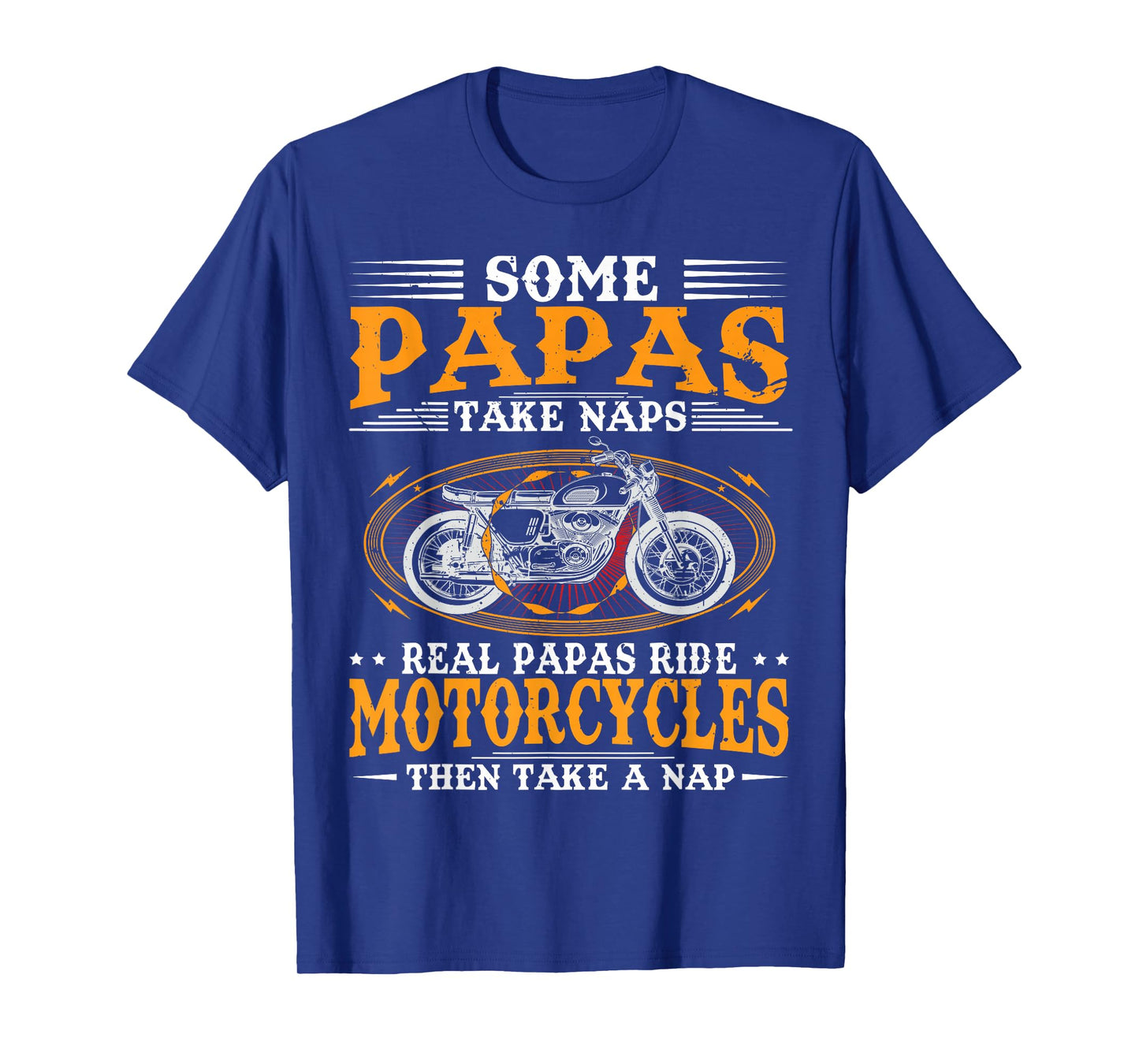 Real Papas Ride Motorcycles Then Take Naps Funny Biker Rider T-Shirt