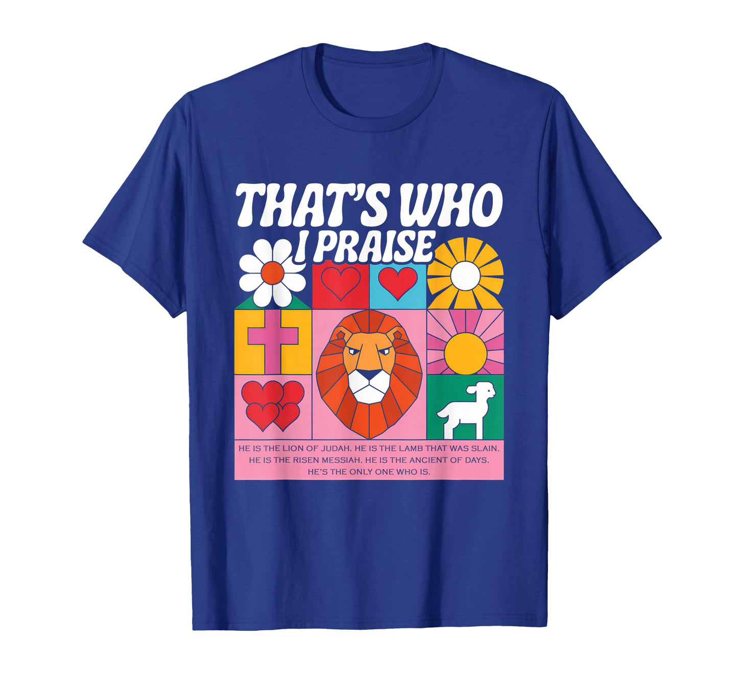 That's Who I Praise Tshirt Jesus Christian Lake God Church T-Shirt