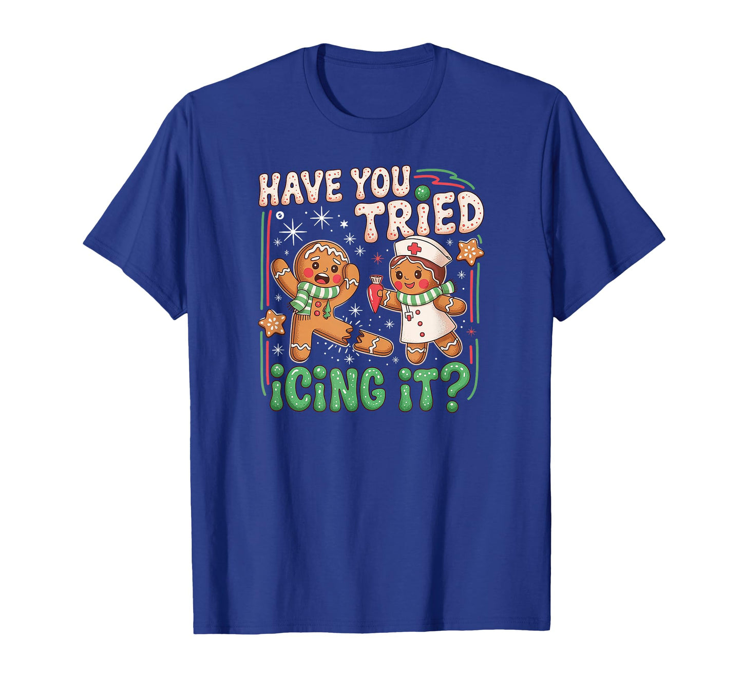 Gingerbread Have You Tried Icing It Christmas Nurse T-Shirt