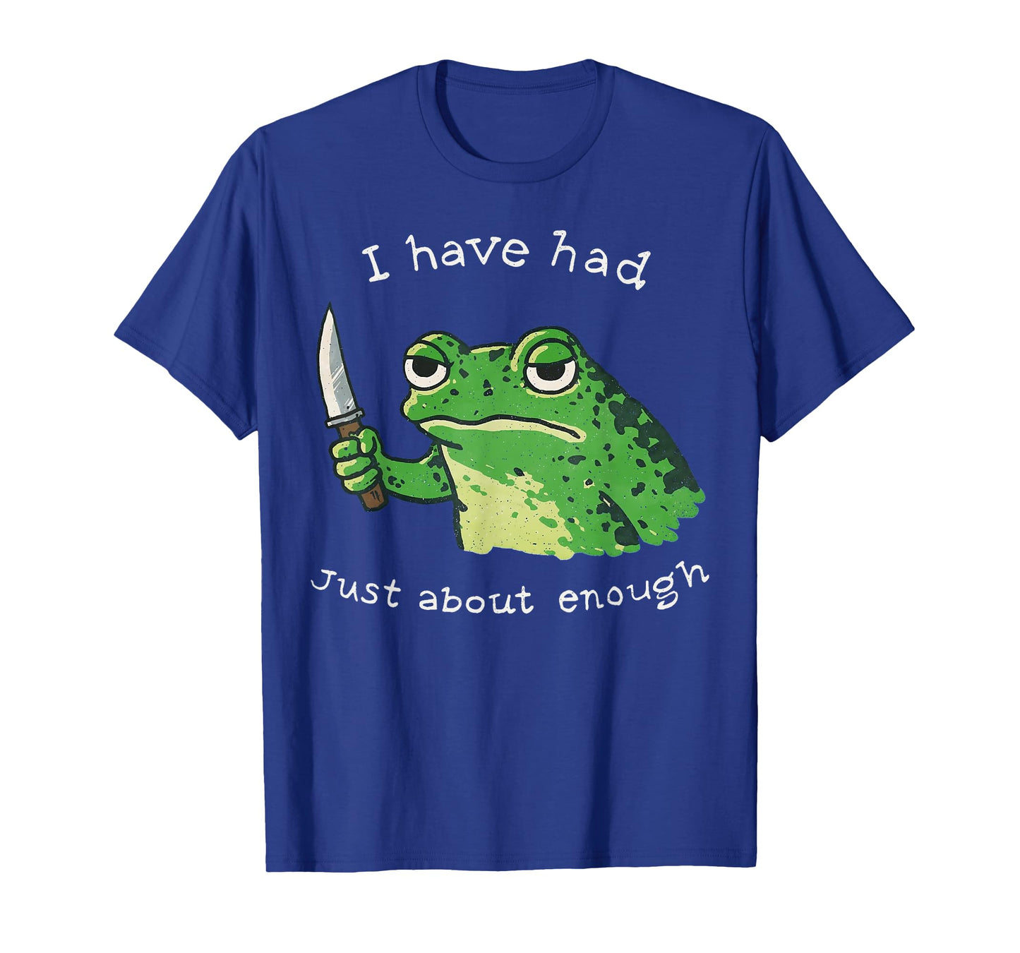 I Have Had Just About Enough Impatient Frog Meme Humor T-Shirt