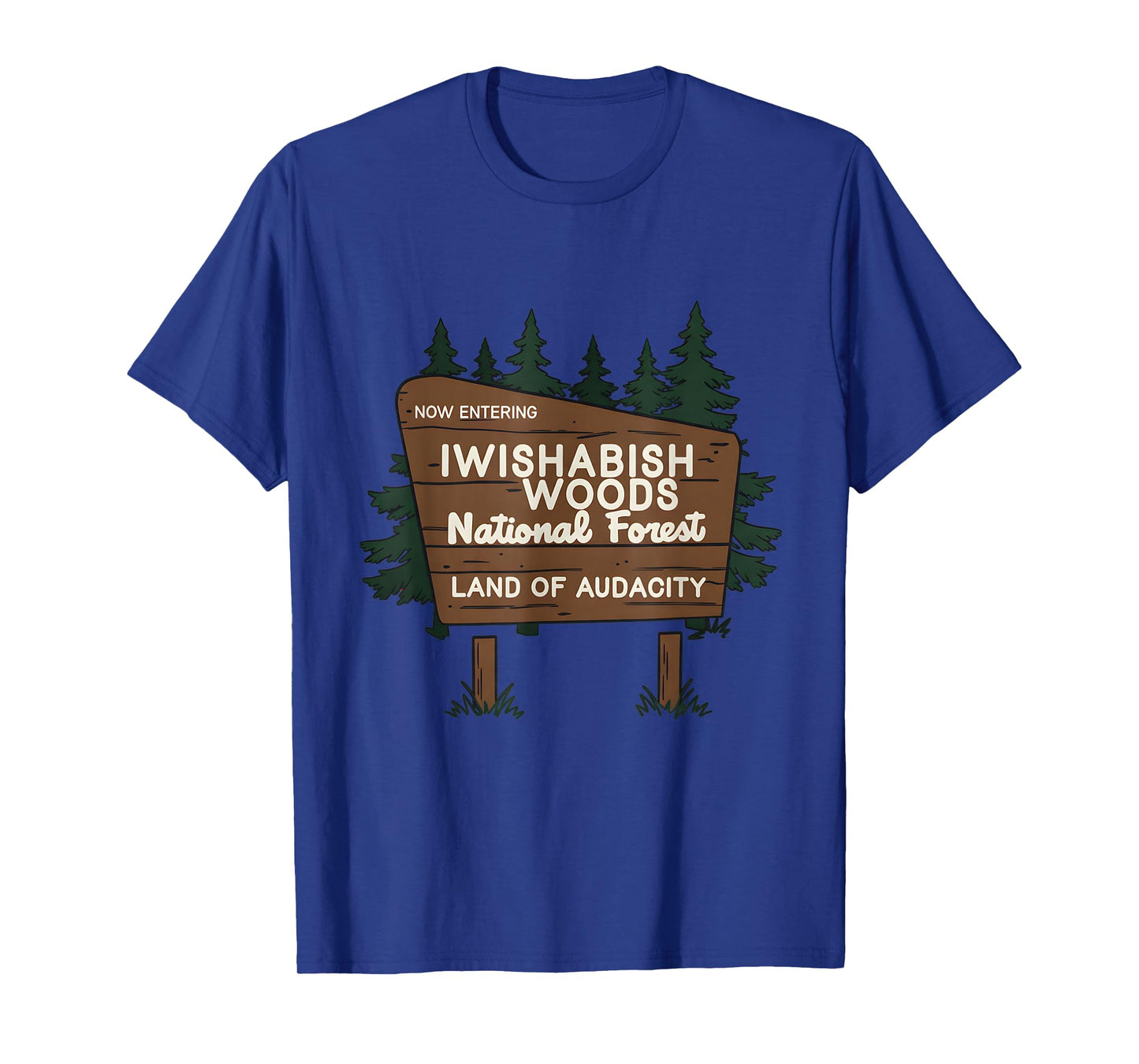 Now Entering I Wishabish Woods National Forest Land Audacity T-Shirt