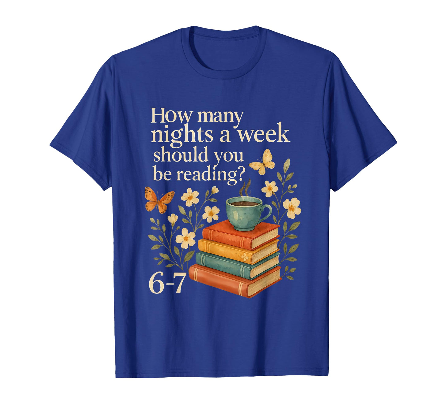 How Many Nights a Week Should You Be Reading 6-7 T-Shirt