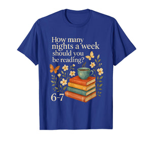 How Many Nights a Week Should You Be Reading 6-7 T-Shirt
