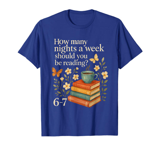 How Many Nights a Week Should You Be Reading 6-7 T-Shirt