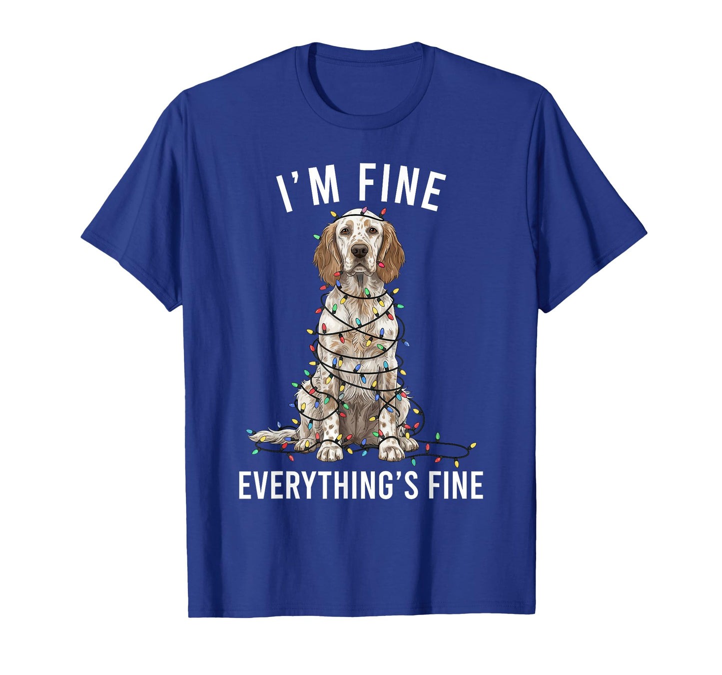 English Setter Christmas I'm Fine Everything is Fine T-Shirt