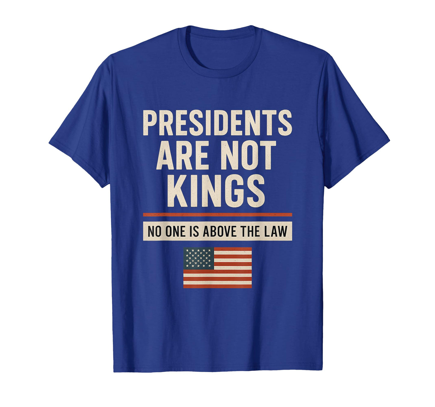 Presidents are Not Kings No One is Above The Law Patriotic T-Shirt