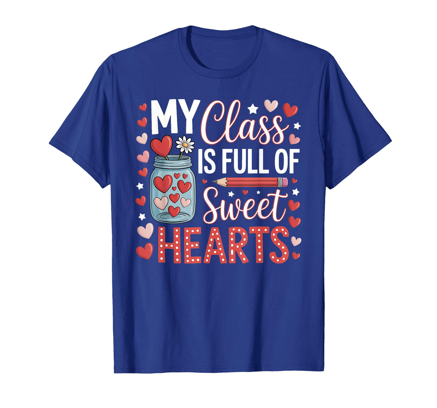 My Class is Full of Sweet Hearts Teacher Valentines Day T-Shirt