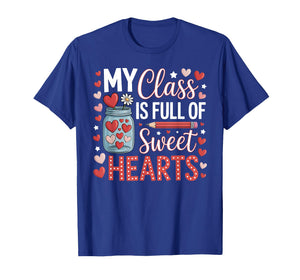 My Class is Full of Sweet Hearts Teacher Valentines Day T-Shirt